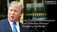 Is the Trump’s Administration’s “Anti-Globalism Rhetoric” Harmful to the World?