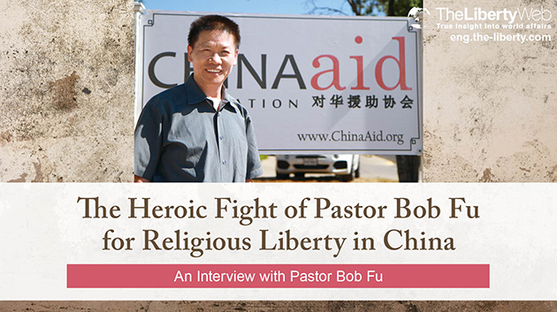 The Heroic Fight of Pastor Bob Fu for Religious Liberty in China: