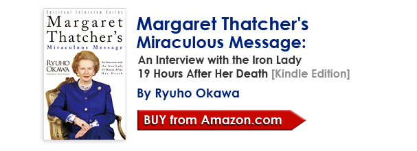 Margaret Thatcher's Miraculous Message: An Interview with the Iron Lady 19 Hours After Her Death   [Kindle Edition] By Ryuho Okawa
