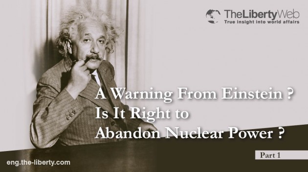 A Warning From Einstein – Is It Right to Abandon Nuclear Power? (Part 1)