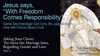 Jesus says, “With Freedom Comes Responsibility”.