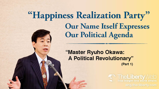 “Happiness Realization Party” – Our Name Itself Expresses Our Political Agenda