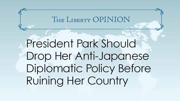 President Park Should Drop Her Anti-Japanese Diplomatic Policy Before Ruining Her Country