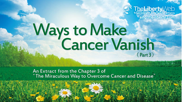 Ways to Make Cancer Vanish (Part 3)