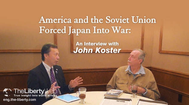 America and the Soviet Union Forced Japan Into War:  An Interview with John Koster