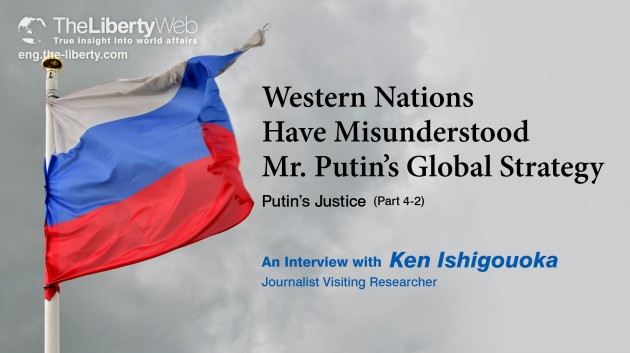 Western Nations Have Misunderstood Mr. Putin’s Global Strategy (Part 4-2)