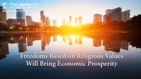 Freedoms Based on Religious Values Will Bring Economic Prosperity