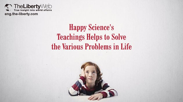 Happy Science’s Teachings Help to Solve Various Problems in Life