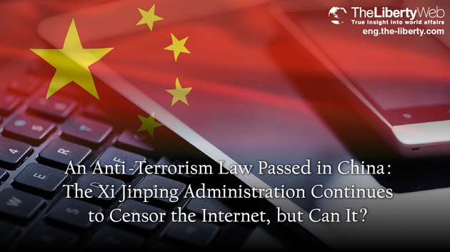 An Anti-Terrorism Law Passed in China: The Xi Jinping Administration Continues to Censor the Internet, but Can It?