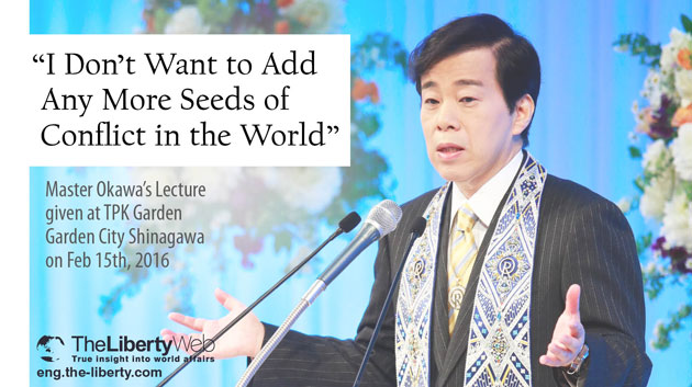 Master Okawa’s Lecture: “I Don’t Want to Add Any More Seeds of Conflict in the World”