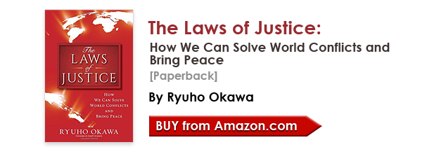 The Laws of Justice: How We Can Solve World Conflicts and Bring Peace [Paperback] by Ryuho Okawa/Buy from amazon.com