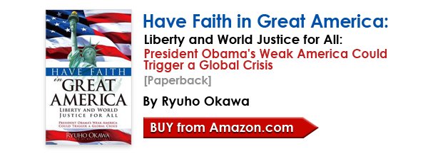 Have Faith in Great America: Liberty and World Justice for All: President Obama's Weak America Could Trigger a Global Crisis [Paperback] by Ryuho Okawa/Buy from amazon.com