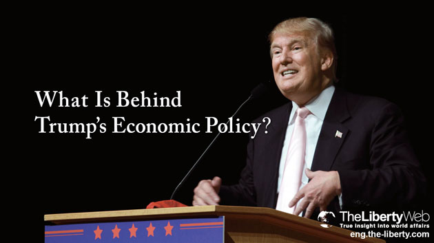 What Is Behind Trump’s Economic Policy?