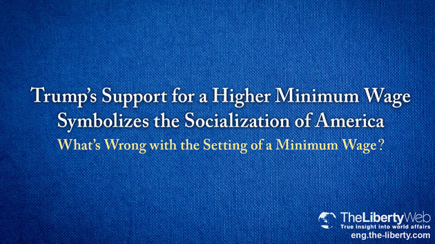 Trump’s Support for a Higher Minimum Wage Symbolizes the Socialization of America