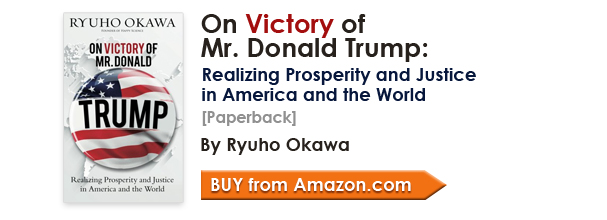 On Victory of Mr. Donald Trump: Realizing Prosperity and Justice in America and the World [Paperback] by Ryuho Okawa/Buy from amazon.com