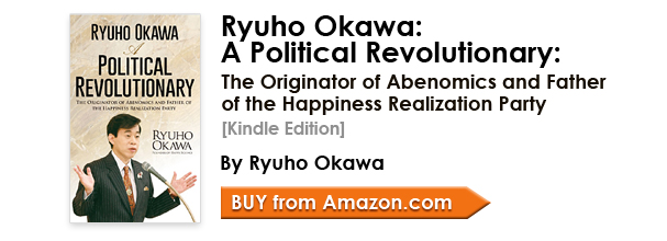 Ryuho Okawa: A Political   Revolutionary: The Originator of Abenomics and Father of the Happiness Realization Party / Buy from amazon.com