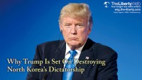 Why Trump Is Set On Destroying North Korea’s Dictatorship