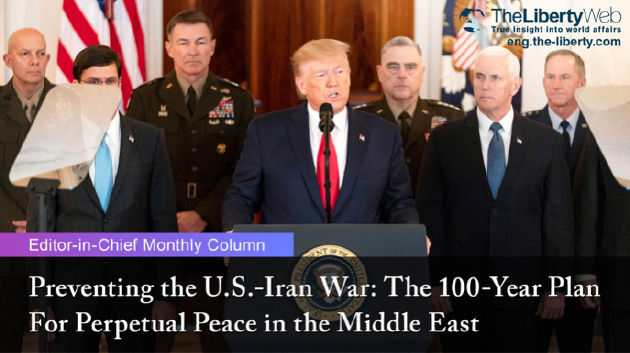 Preventing the U.S.-Iran War: The 100-Year Plan For Perpetual Peace in the Middle East