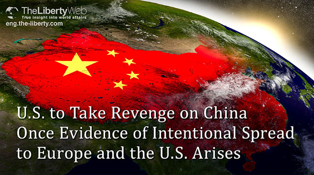 Les États-Unis prendront leur revanche sur la Chine dès que la preuve d’une propagation intentionnelle du virus en Europe et aux États-Unis sera apportée.
