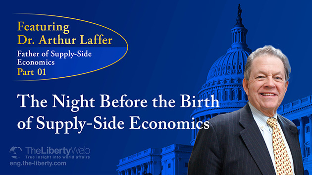 Feature on Dr. Laffer, Father of Supply-Side Economics [Part 1]: