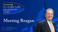 Featuring Dr. Arthur Laffer, Father of Supply-Side Economics [Part 5]