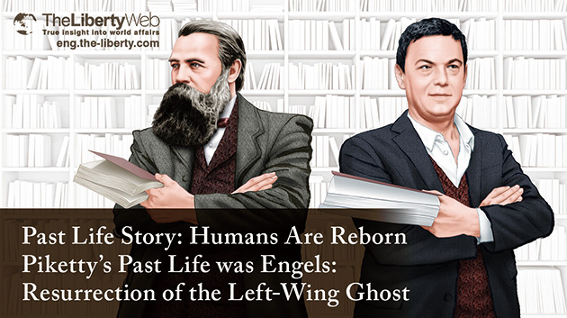 Past Life Story: Humans Are Reborn – Piketty’s Past Life was Engels: Resurrection of the Left-Wing Ghost