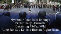 Myanmar Coup Is Xi Jinping’s Preliminary Skirmish: