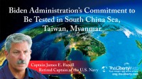 Biden Administration’s Commitment to Be Tested in South China Sea, Taiwan, Myanmar