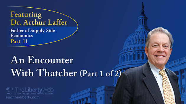 Featuring Dr. Arthur Laffer, Father of Supply-Side Economics [Part 11]