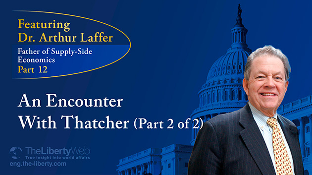 Featuring Dr. Arthur Laffer, Father of Supply-Side Economics [Part 12]