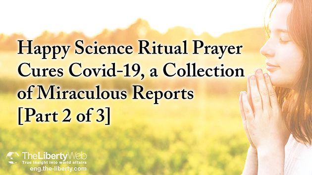 Happy Science Ritual Prayer Cures Covid-19, a Collection of Miraculous Reports [Part 2 of 3]