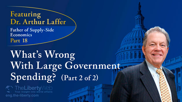 What’s Wrong With Large Government Spending? (Part 2 of 2)