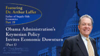 Obama Administration’s Keynesian Policy Invites Economic Downturn (Part 1)