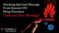 Shocking Spiritual Message From Huawei CFO Meng Wanzhou: ‘Omicron Was Revenge’