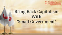 Bring Back Capitalism With ‘Small Government’