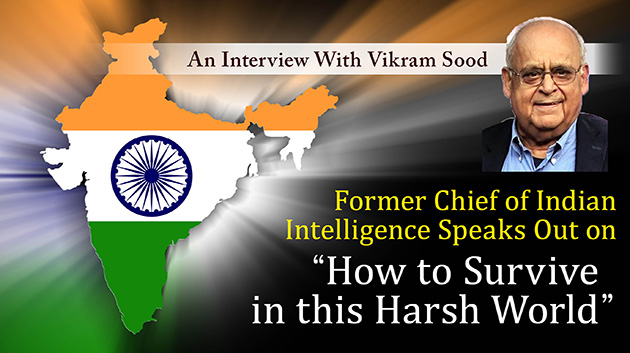 Former Chief of Indian Intelligence Speaks Out on “How to Survive in this Harsh World”