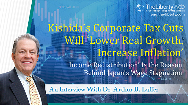 Kishida’s Corporate Tax Cuts Will ‘Lower Real Growth, Increase Inflation’<br>‘Income Redistribution’ Is the Reason Behind Japan’s Wage Stagnation