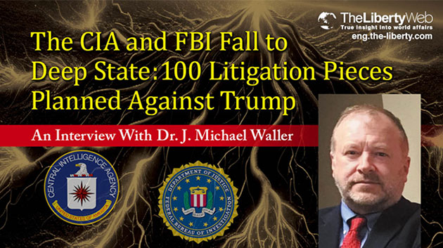 The CIA and FBI Fall to Deep State: 100 Litigation Pieces Planned Against Trump